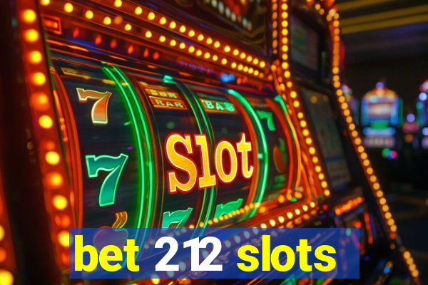 bet 212 slots